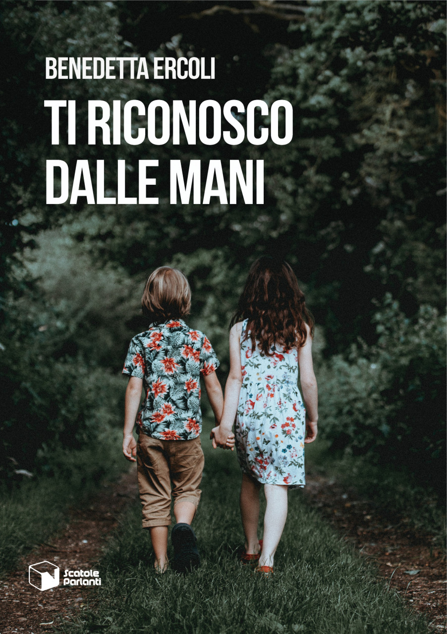 “Ti riconosco dalle mani”, <br> si presenta il primo romanzo <br> di Benedetta Ercoli