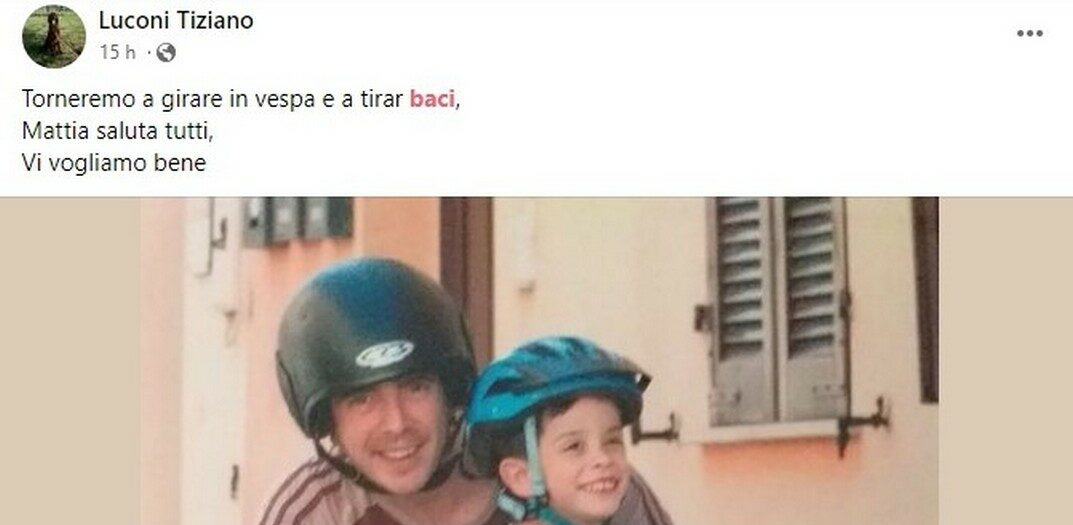 «Mattia saluta tutti, vi vogliamo bene»: papà Tiziano ringrazia dopo la tragedia